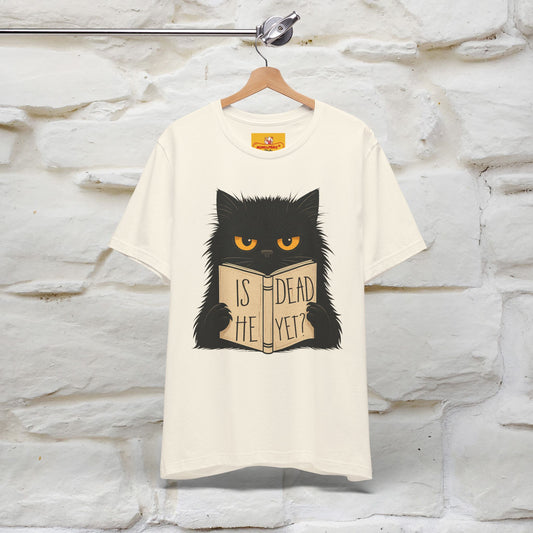 "Is He Dead Yet" |Cat T-Shirt | Nunu&Miao Studio