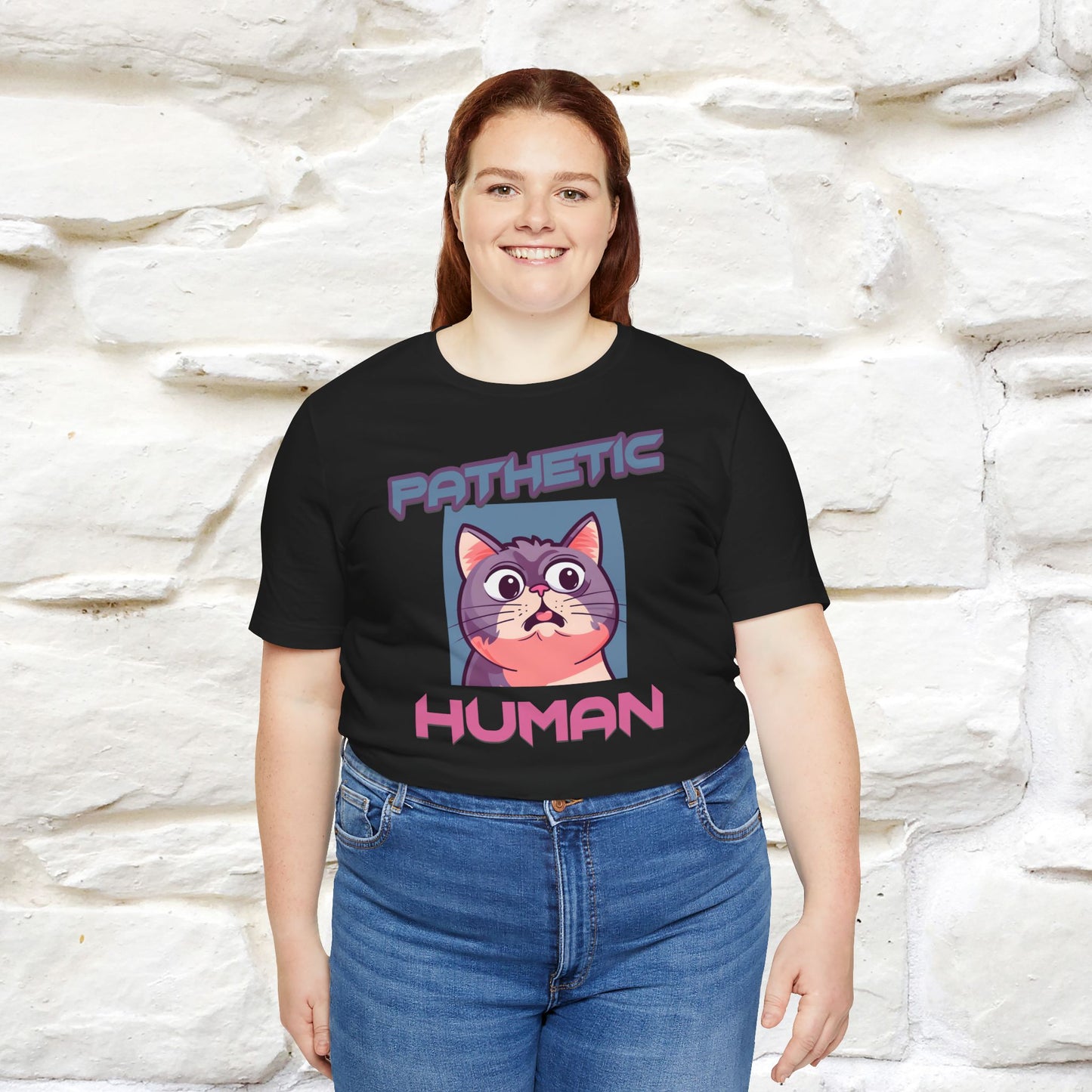 Pathetic Human Cat T-Shirt for Men & Women | 100% Cotton* Funny & Sassy Tee