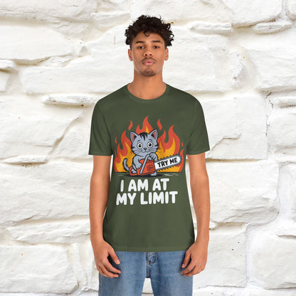 "I am At My Limit" |Funny T-Shirt | Nunu&Miao Studio