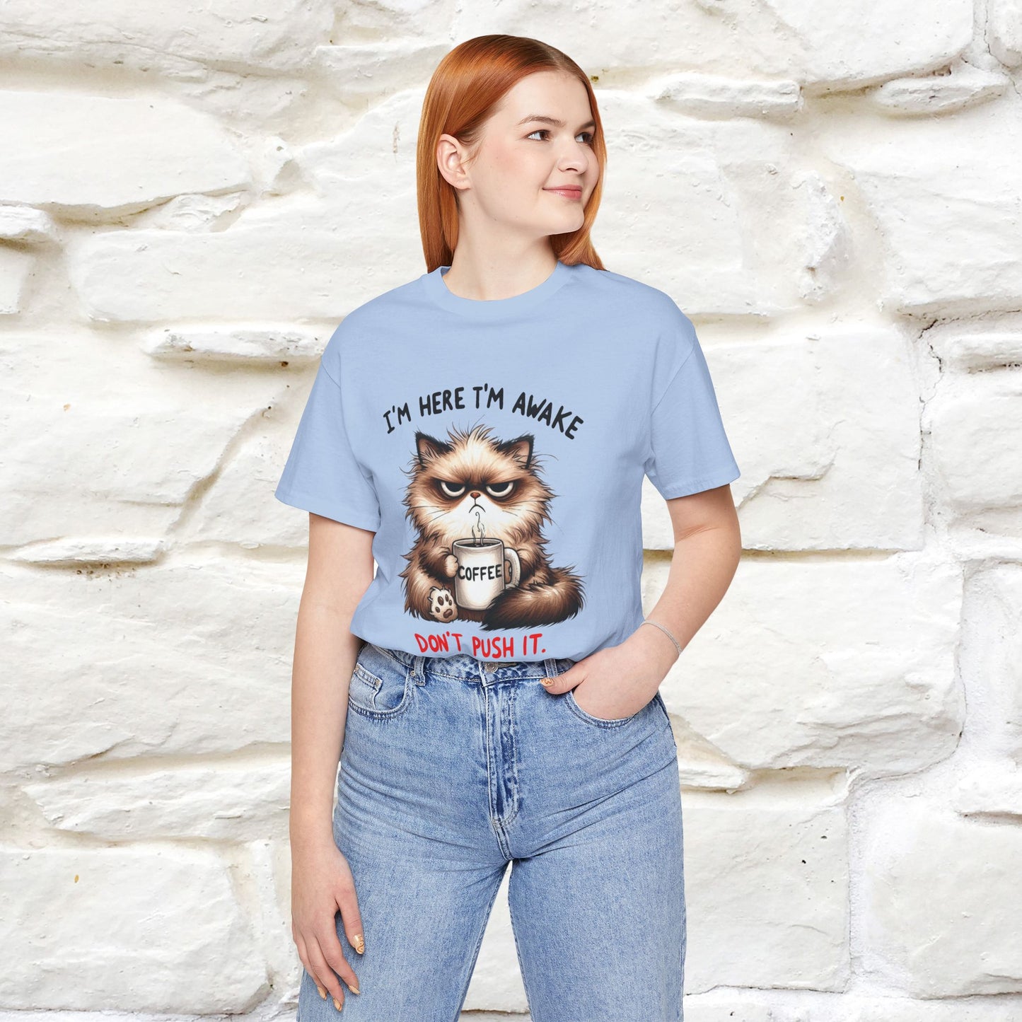 "I'am Here I'am Awake...Don't Push It" |Sarcastic Cat T-Shirt | Nunu&Miao Studio