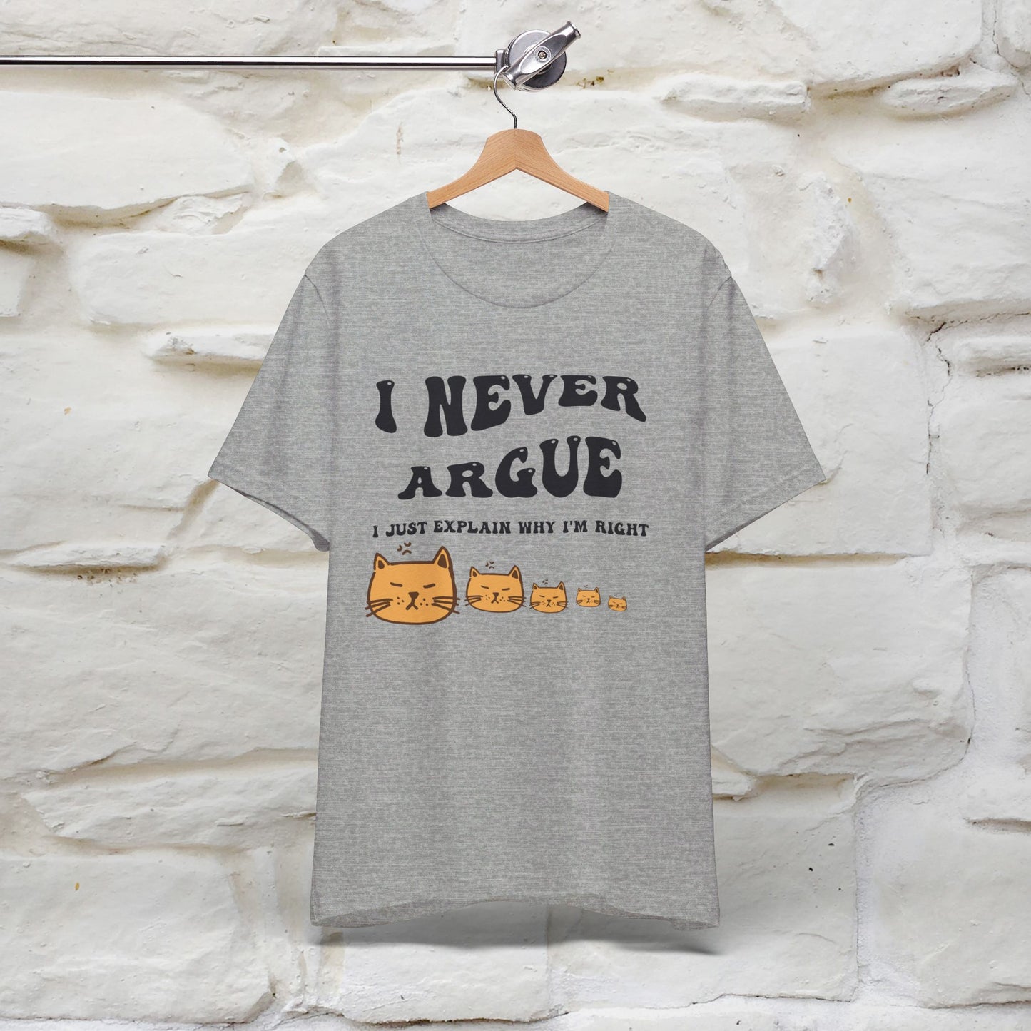 ''I Never Argue. I Just Explain Why I am Right'' T-shirt for Man 100% Cotton* - Nunu&Miao Studio