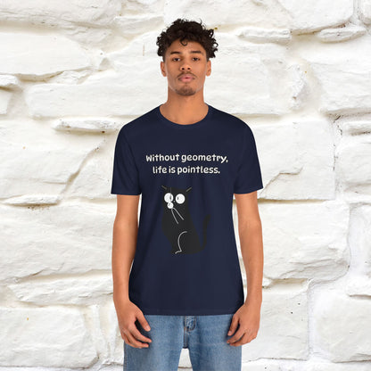 ''Without geometry, life is pointless.''| Funny T-Shirt | Nunu&Miao Studio