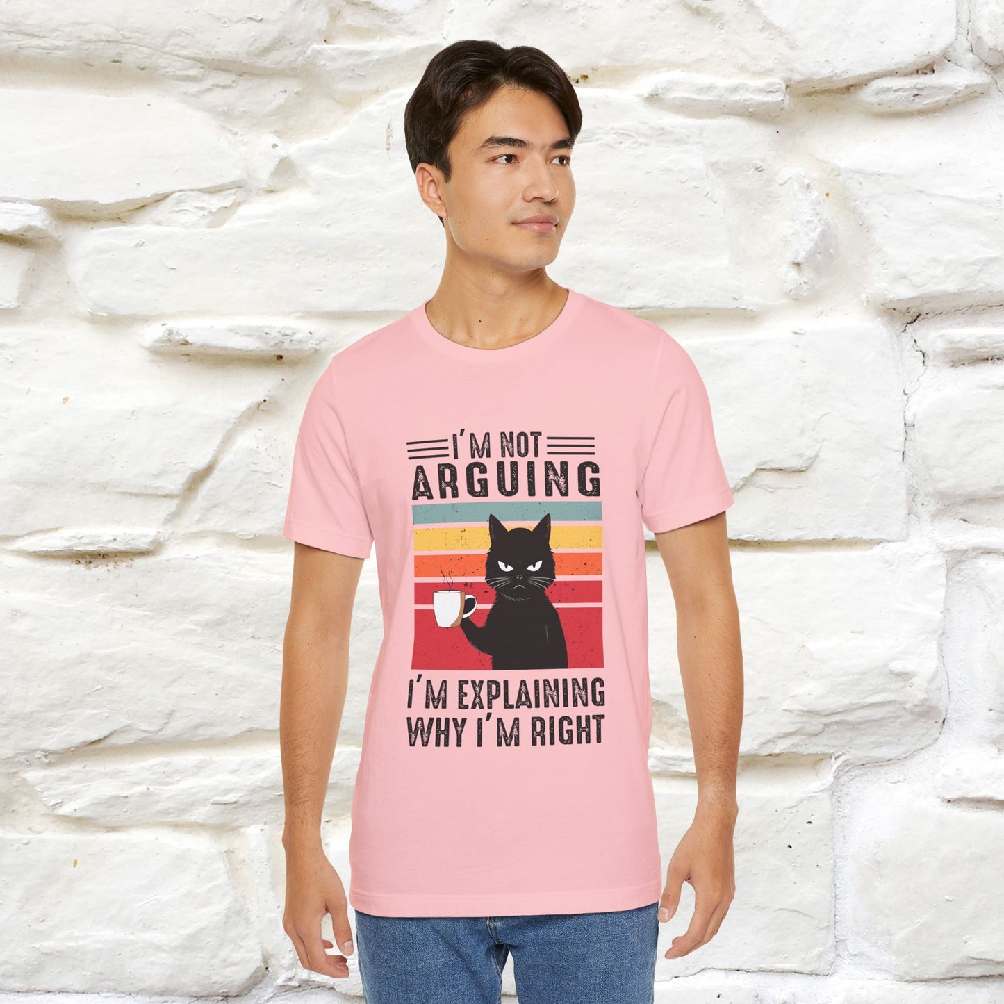 I’m Not Arguing, I’m Explaining Why I’m Right Cat T-Shirt for Men & Women | 100% Cotton* Funny Tee