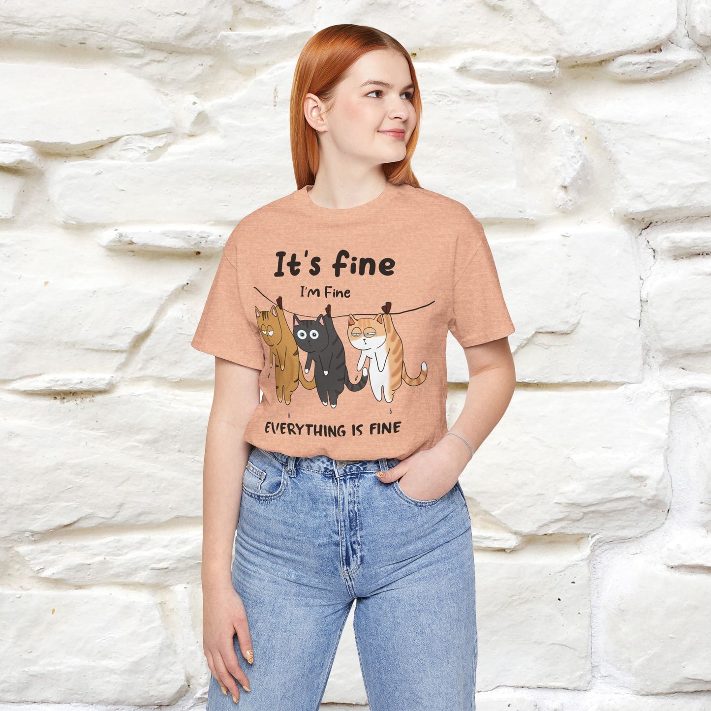 "It's Fine, I Am Fine, Everything Is Fine T-Shirt for Men & Women | 100% Cotton*