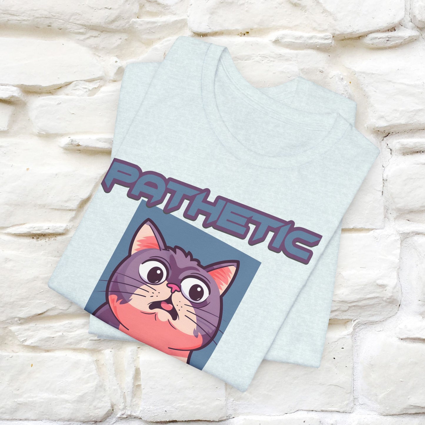 Pathetic Human Cat T-Shirt for Men & Women | 100% Cotton* Funny & Sassy Tee