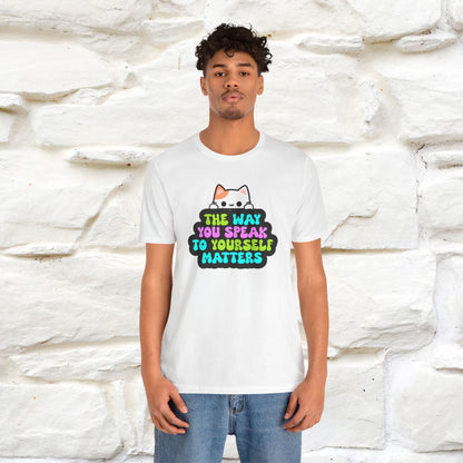 "Il modo in cui parli con te stesso è importante" T-shirt per uomo e donna | 100% cotone*