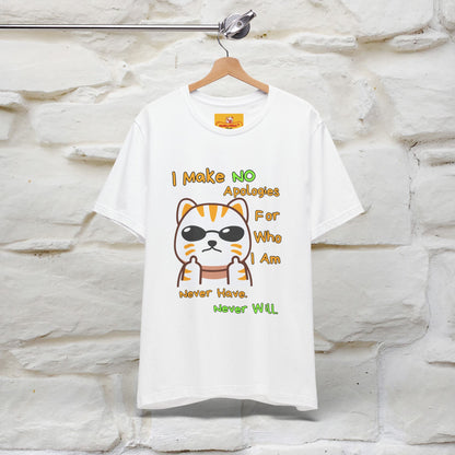 "I Make No Apologies... " |Cat T-Shirt | Nunu&Miao Studio