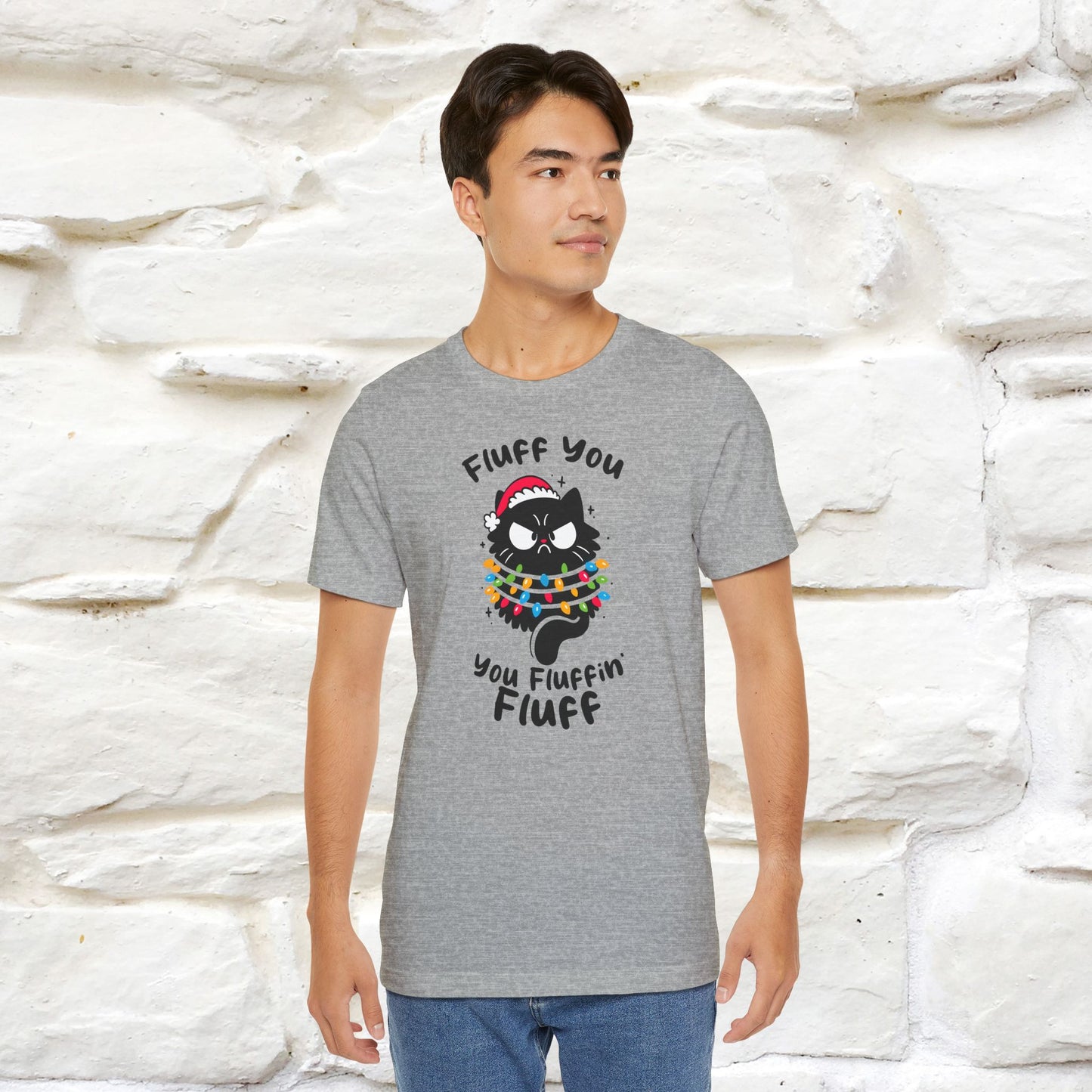 Fluff You, You Fluffin Fluff | Cattitude Cat Christmas Shirt for Men & Women | 100% Cotton*