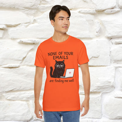 "None Of Your Emails Are Finding Me Well'' |Cat T-Shirt | Nunu&Miao Studio