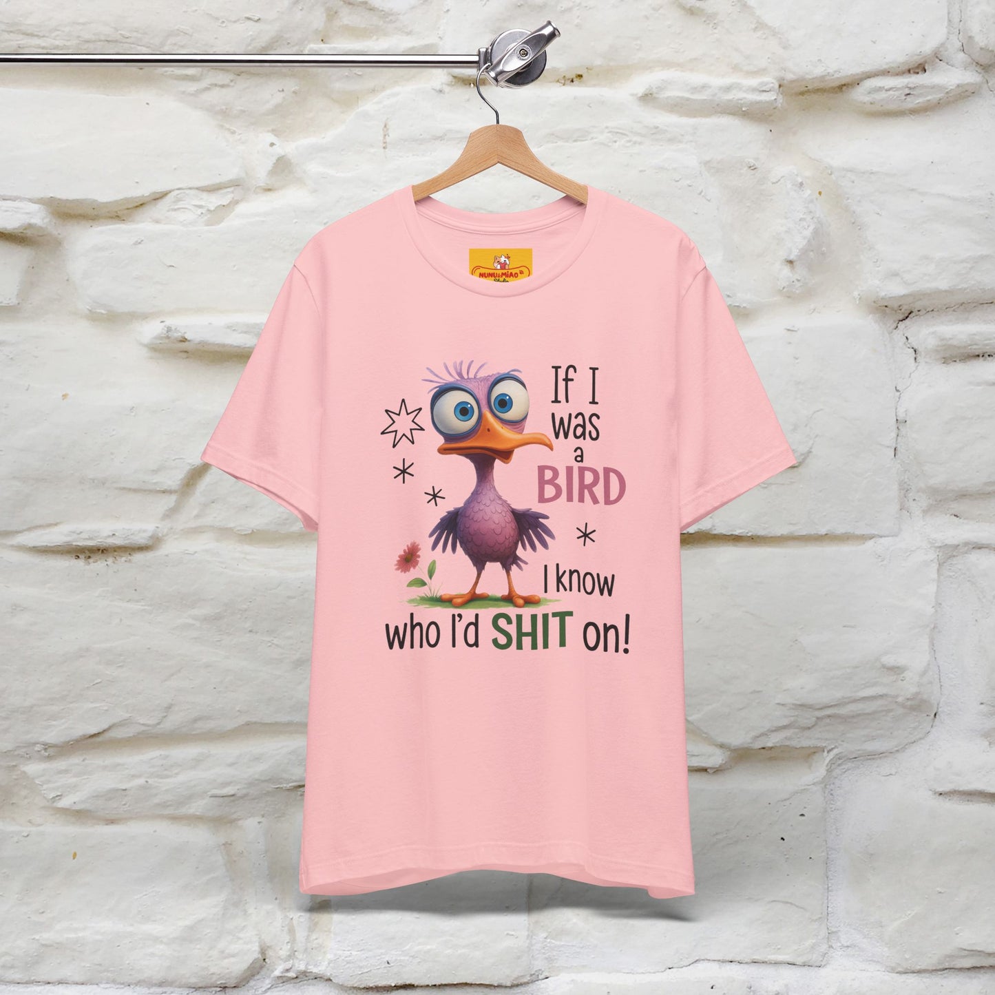 "If I was A Bird, I Know Who I'd ..." |Funny T-Shirt | Nunu&Miao Studio