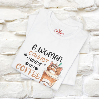 "A Woman Cannot Survive On Coffee Alone... She Also Needs Cats" Cute Cat T-Shirt for Women | 100% Cotton* 🐾