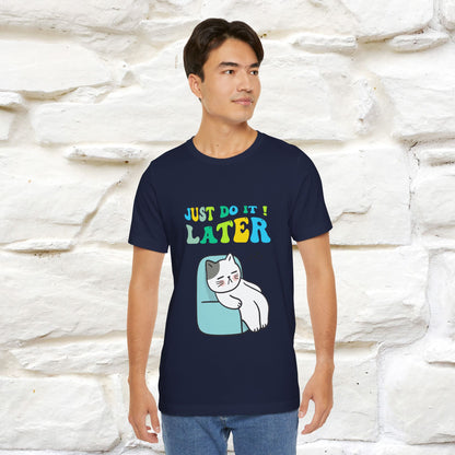 Just Do It Later Cat T-Shirt for Men & Women | 100% Cotton* Funny & Relaxed Tee