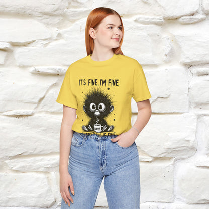 "It's Fine I'm Fine Everything Is Fine" |Monkey T-Shirt | Nunu&Miao Studio