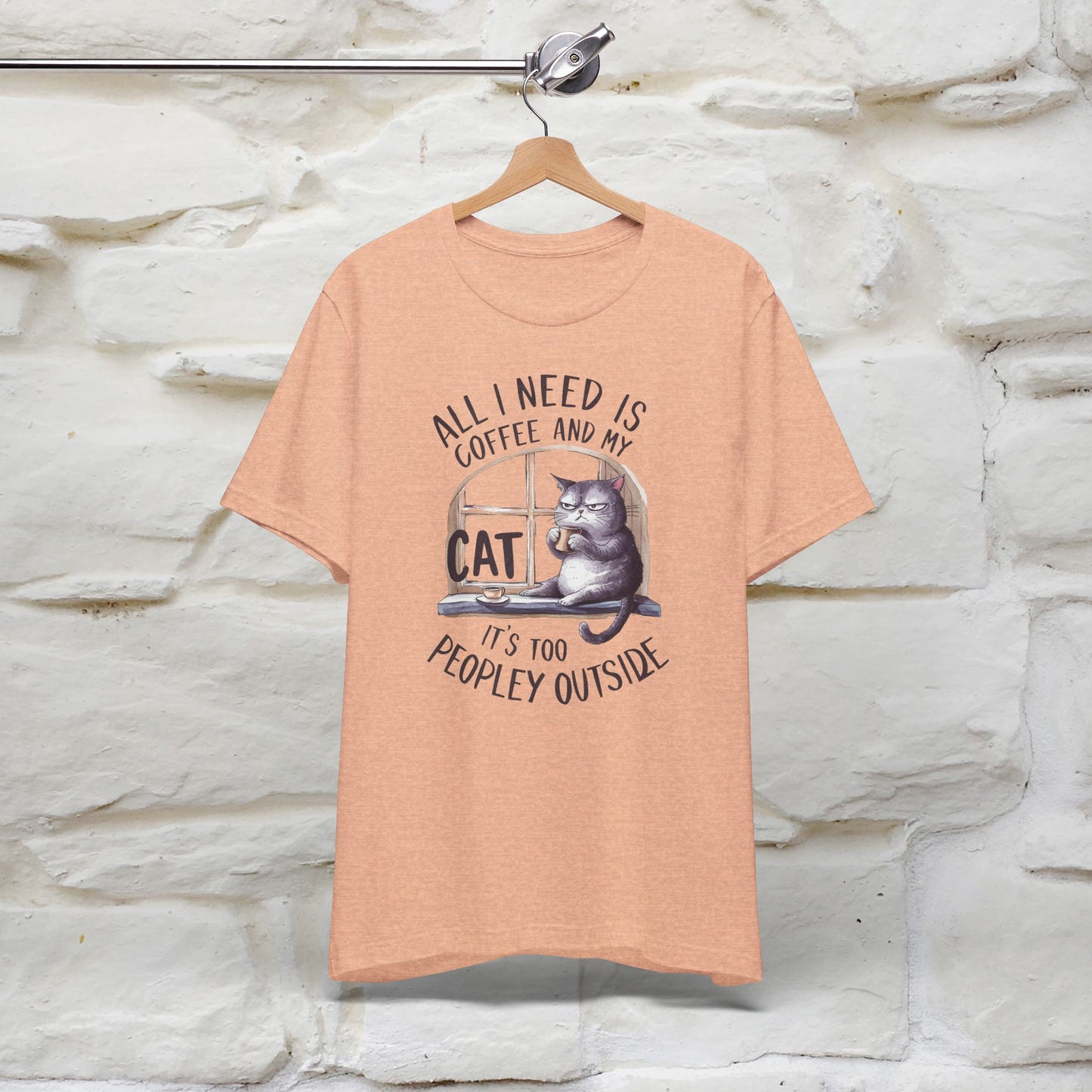 All I Need Is Coffee and My Cat, It's Too Peopley Outside T-Shirt | Funny Cat Shirt for Men & Women | 100% Cotton*