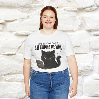 "None of your Emails Are Finding Me Well" Cat T-Shirt | Nunu&Miao Studio