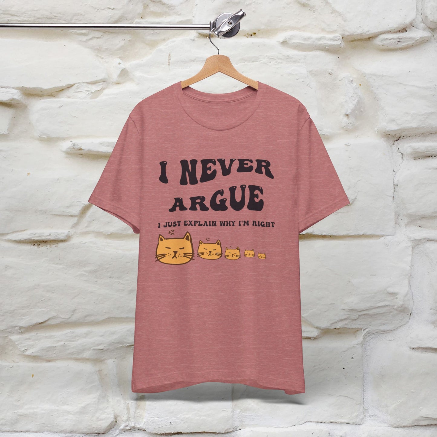 ''I Never Argue. I Just Explain Why I am Right'' T-shirt for Man 100% Cotton* - Nunu&Miao Studio