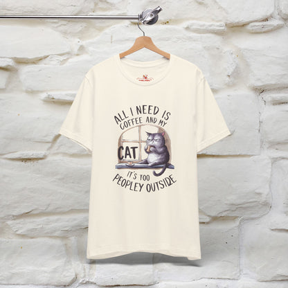 All I Need Is Coffee and My Cat, It's Too Peopley Outside T-Shirt | Funny Cat Shirt for Men & Women | 100% Cotton*