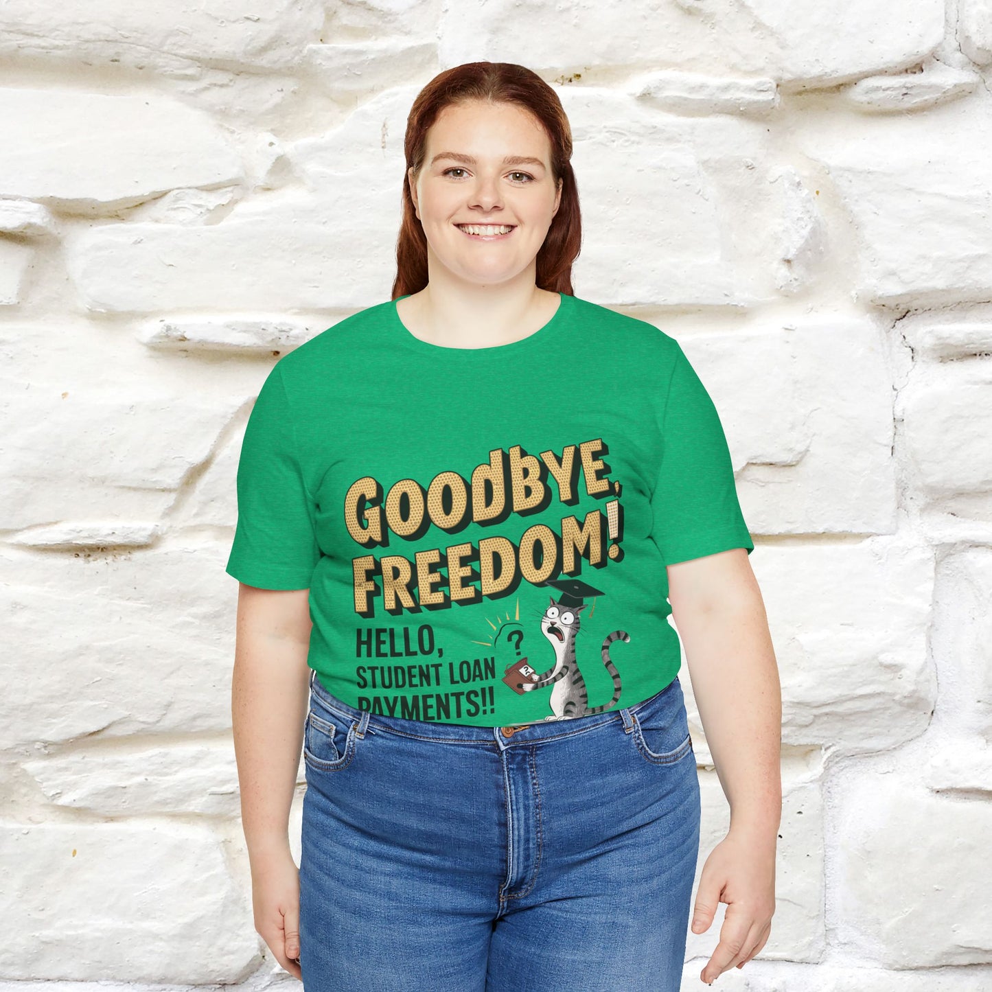 "Goodbye Freedom, Hello Student Loans Payments!!" Funny Cat Graduation T-Shirt for Men & Women | 100% Cotton* | Graduation T-Shirts