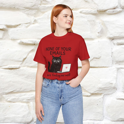 "None Of Your Emails Are Finding Me Well'' |Cat T-Shirt | Nunu&Miao Studio