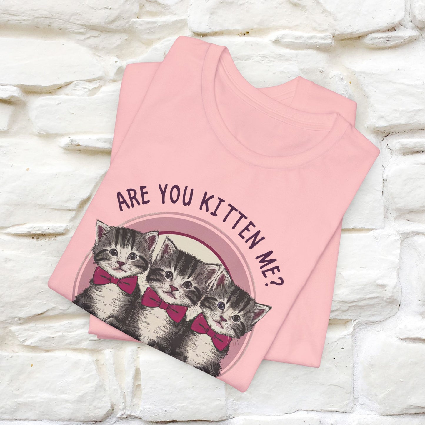 Are You Kitten Me? Funny Cat T-Shirt for Men & Women | 100% Cotton*