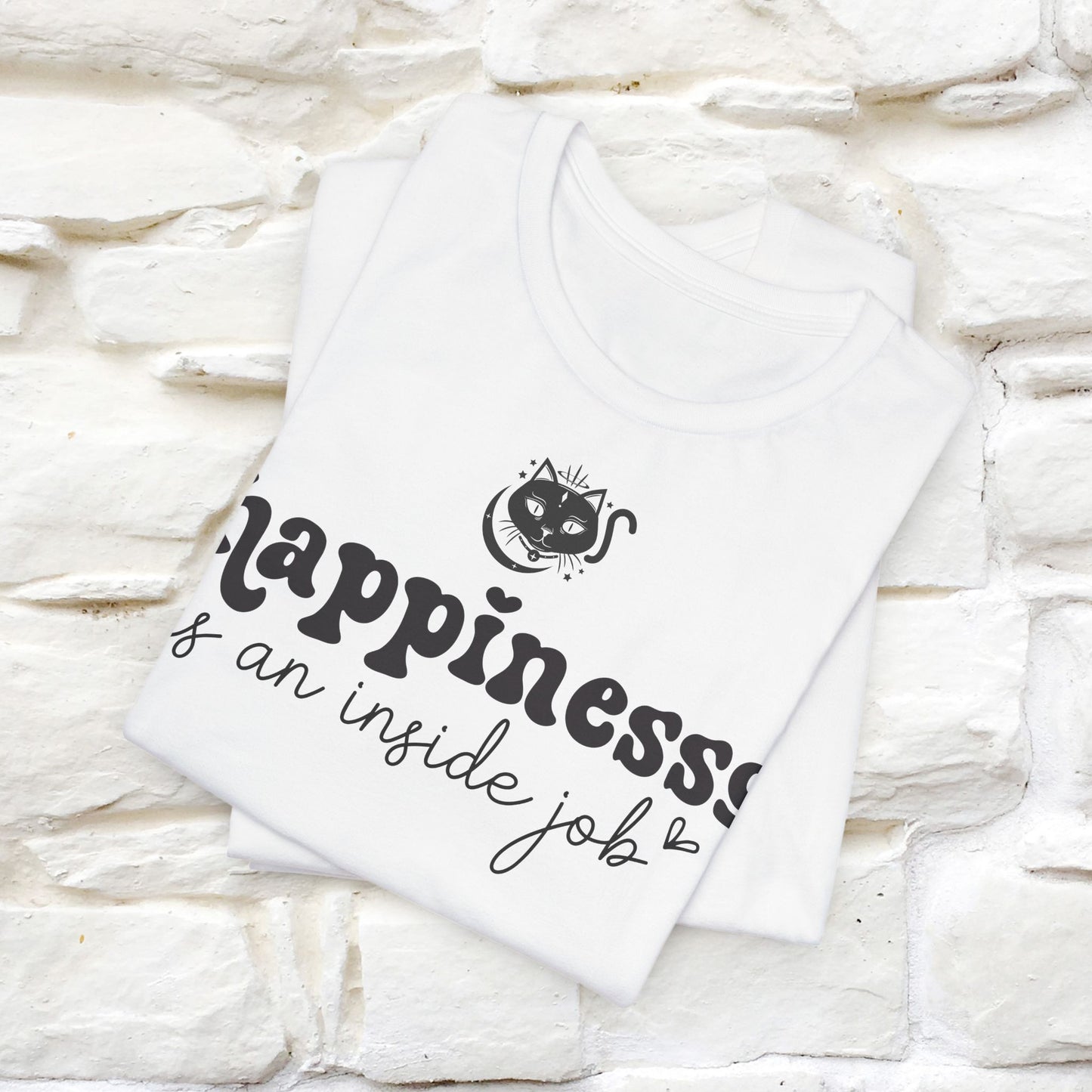 "Happiness Is An Inside Job T-Shirt for Men & Women | 100% Cotton*