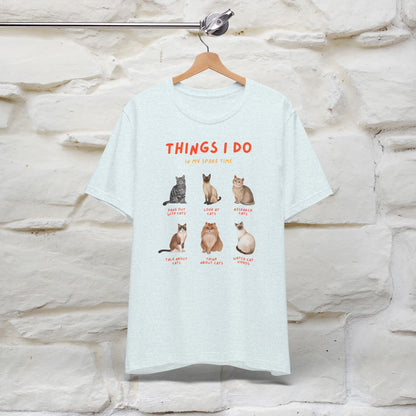 ''Things Humans Do In Their Spare Time"  Cat T-Shirt for Men & Women | 100% Cotton* | Funny & Cozy Vibes for Cat Lovers