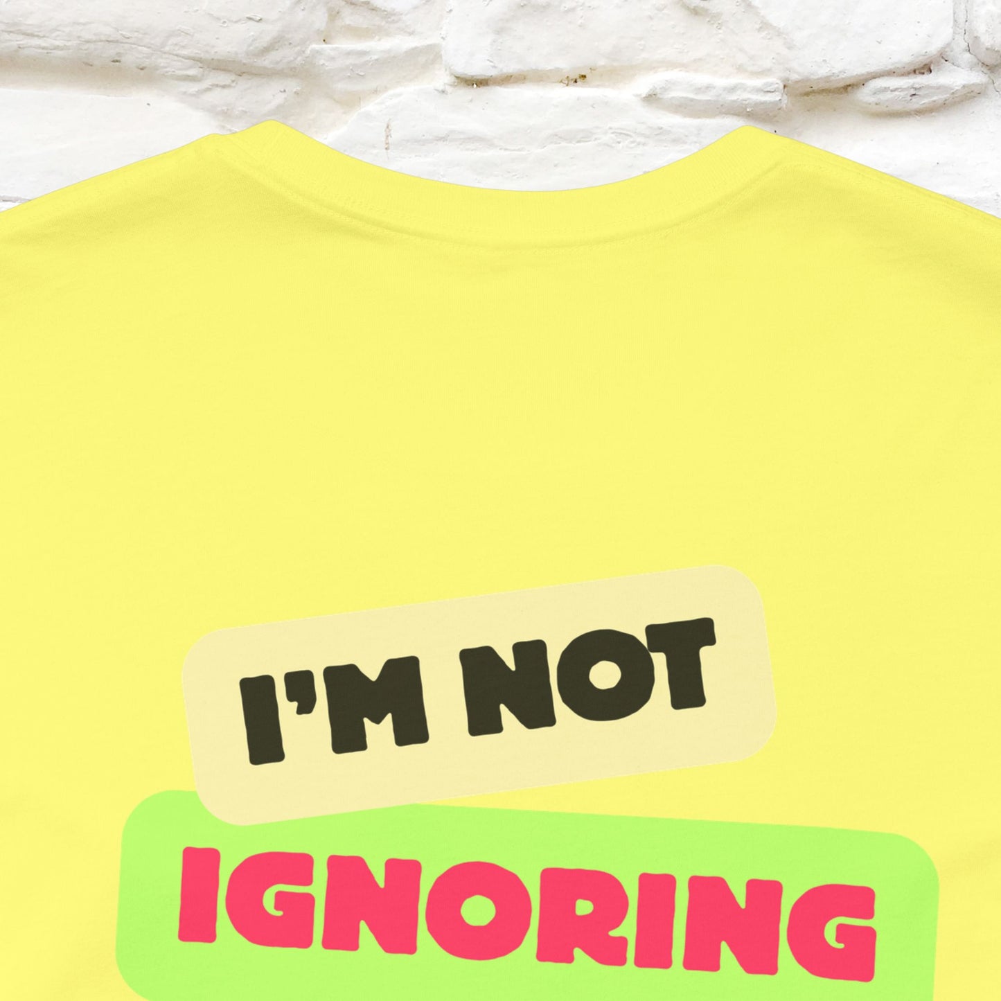 "I'm Not Ignoring You. I'm Just  .. " Cat T-Shirt | Front & Back Design | Nunu&Miao Studio