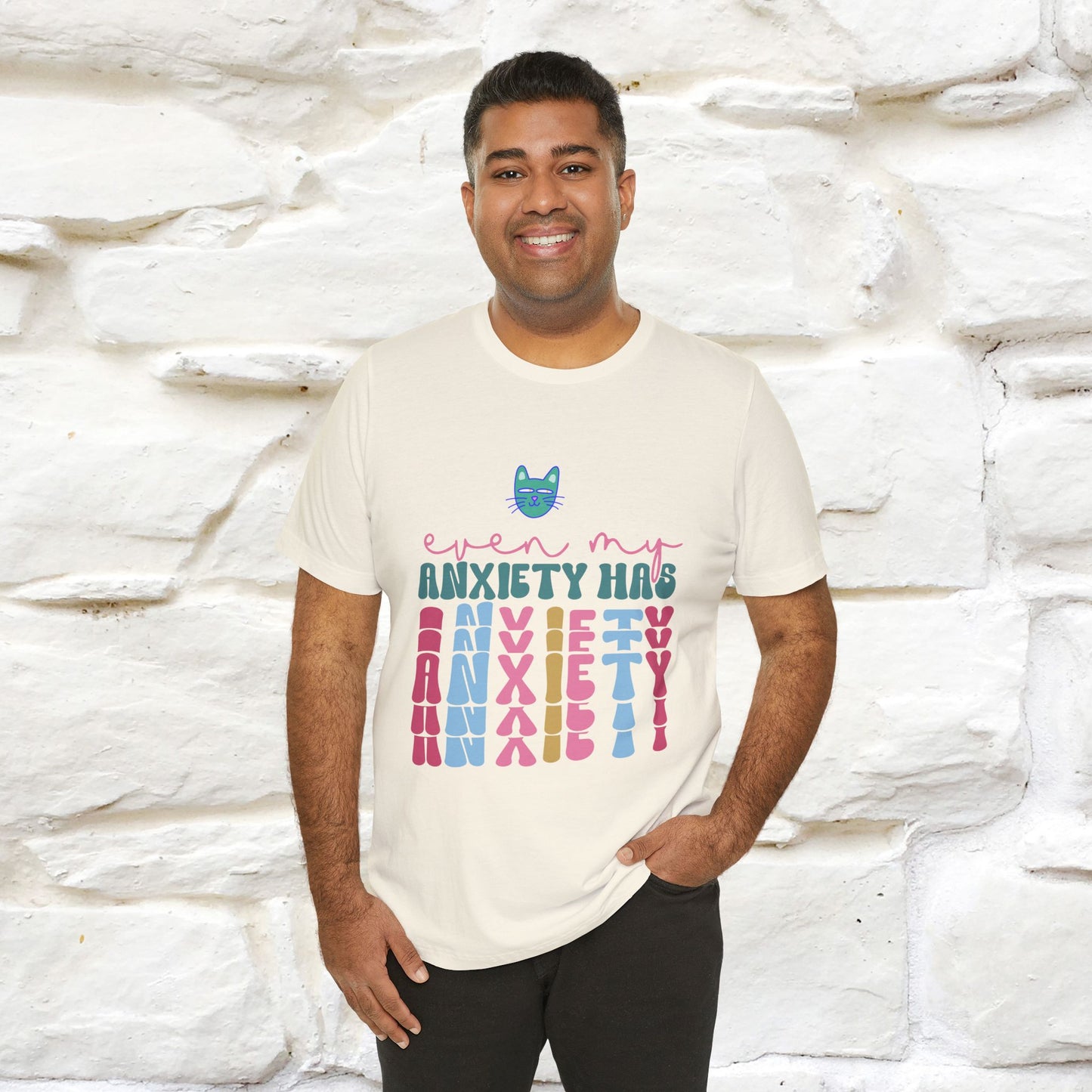 "Even My Anxiety Has Anxiety" T-shirt for Men & Women | 100% Cotton*