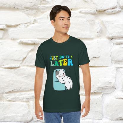 Just Do It Later Cat T-Shirt for Men & Women | 100% Cotton* Funny & Relaxed Tee