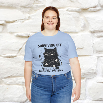 "Surviving Off...Vibes And Broken .. " |Cat T-Shirt | Nunu&Miao Studio