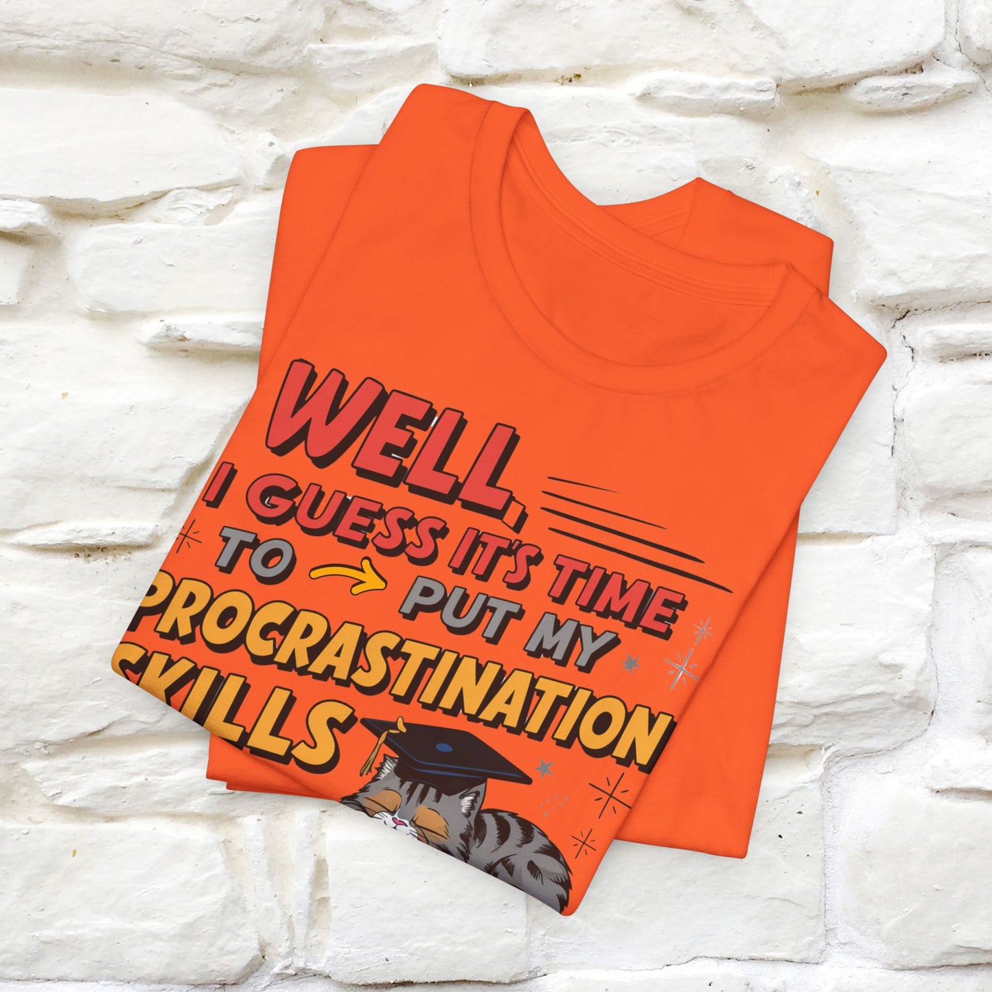 "Well I Guess It's Time To Put My Procrastination Skills To The Real Test" Funny Cat Graduation T-Shirt for Men & Women | 100% Cotton*