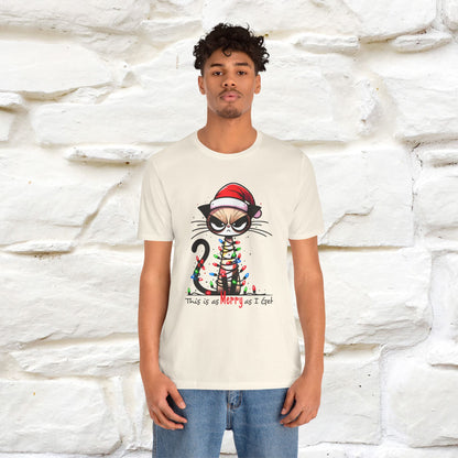 This Is Merry As I Get Christmas Cattitude Shirt for Men & Women | 100% Cotton*