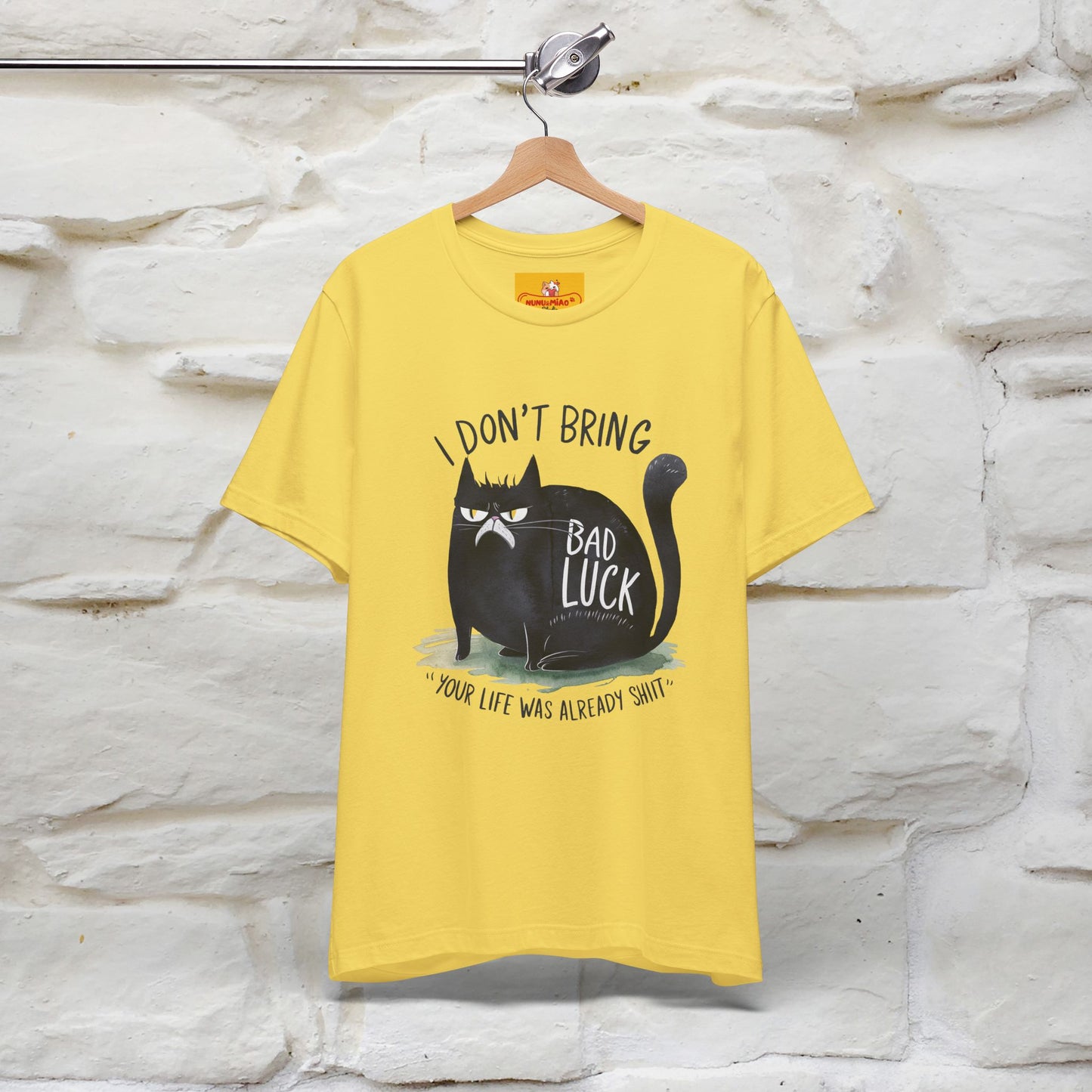I Don’t Bring Bad Luck, Your Life Was Already Sh... Cat T-Shirt | Nunu^Miao Studio