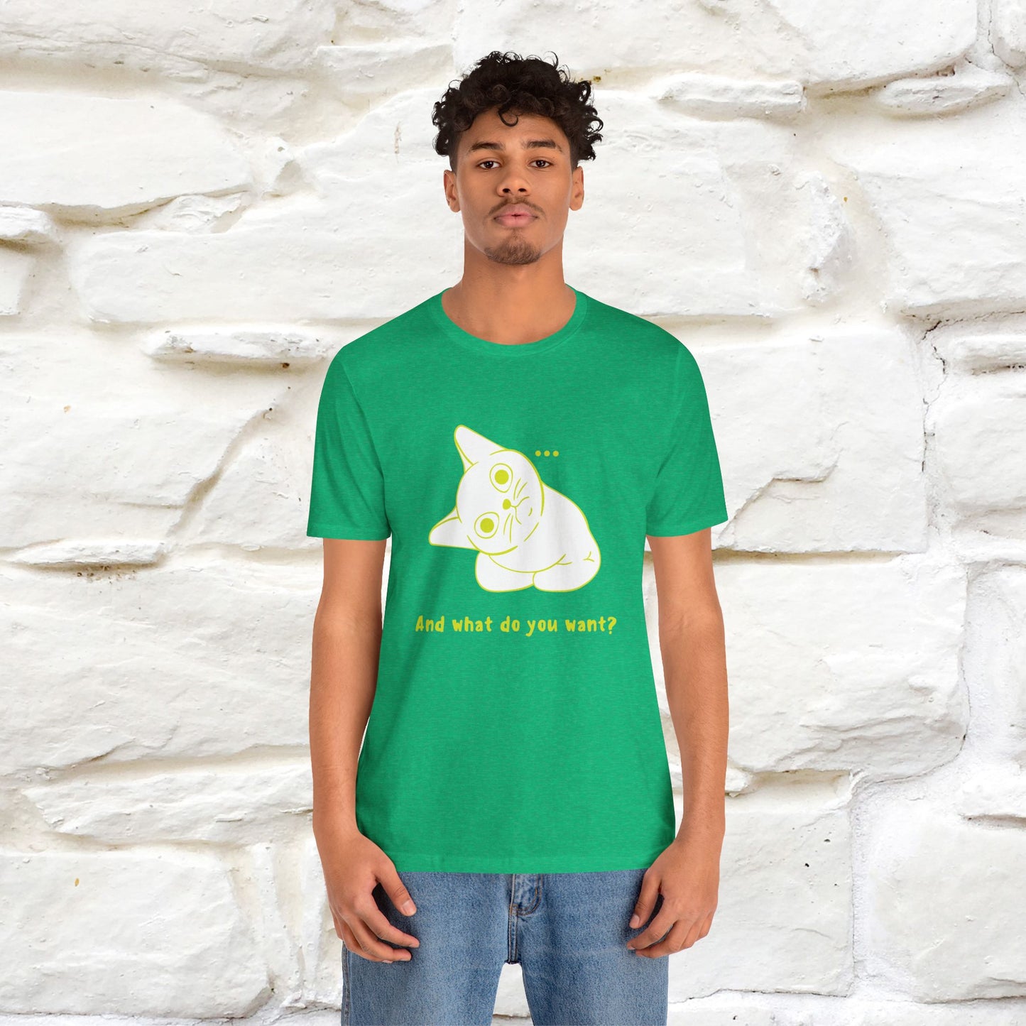 ''And What Do You Want''  Cat T-shirt for Men and Women  100% Cotton*