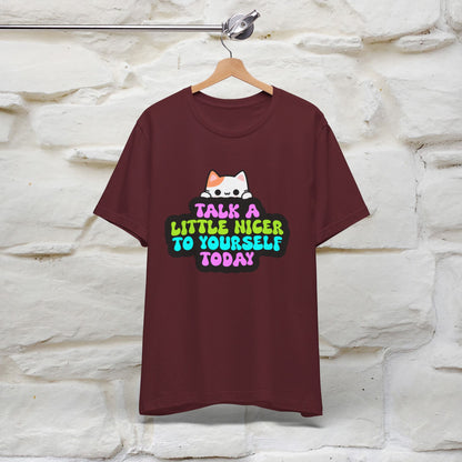 ''Talk A Little Nicer To Yourself Today'' T-shirt for Women 100% Cotton* - Nunu&Miao Studio