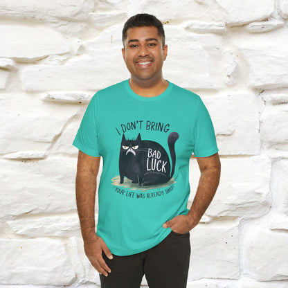 I Don’t Bring Bad Luck, Your Life Was Already Sh... Cat T-Shirt | Nunu^Miao Studio