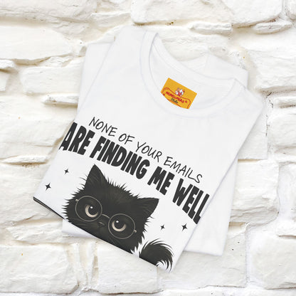 "None of your Emails Are Finding Me Well" Cat T-Shirt | Nunu&Miao Studio