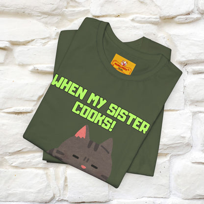 "When My Sister Cooks" Funny Cat  T-shirt |Nunu&Miao Studio
