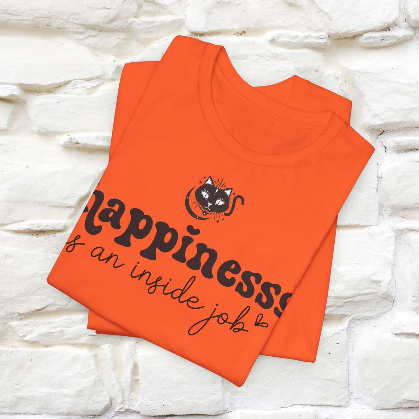 "Happiness Is An Inside Job T-Shirt for Men & Women | 100% Cotton*