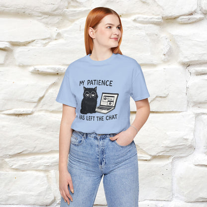"My Patience Has Left The Chat" |Cat T-Shirt | Nunu&Miao Studio