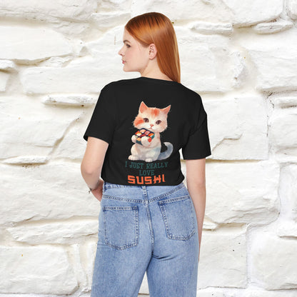 "I Just Really Love Sushi" Cat T-shirt for Men & Women | Front & Back Design | 100% Cotton*