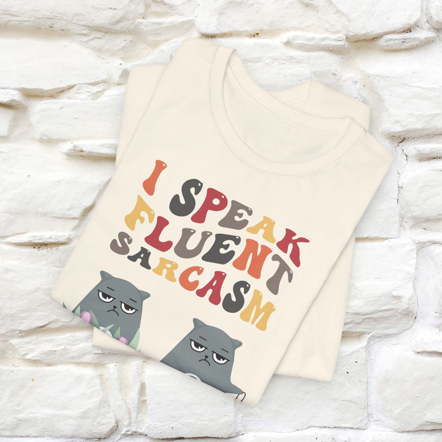 I Speak Fluent Sarcasm Cat T-Shirt for Men & Women | 100% Cotton*Funny & Sassy Tee