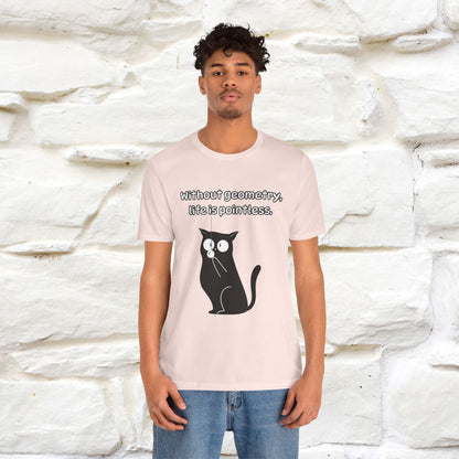 ''Without geometry, life is pointless.''| Funny T-Shirt | Nunu&Miao Studio