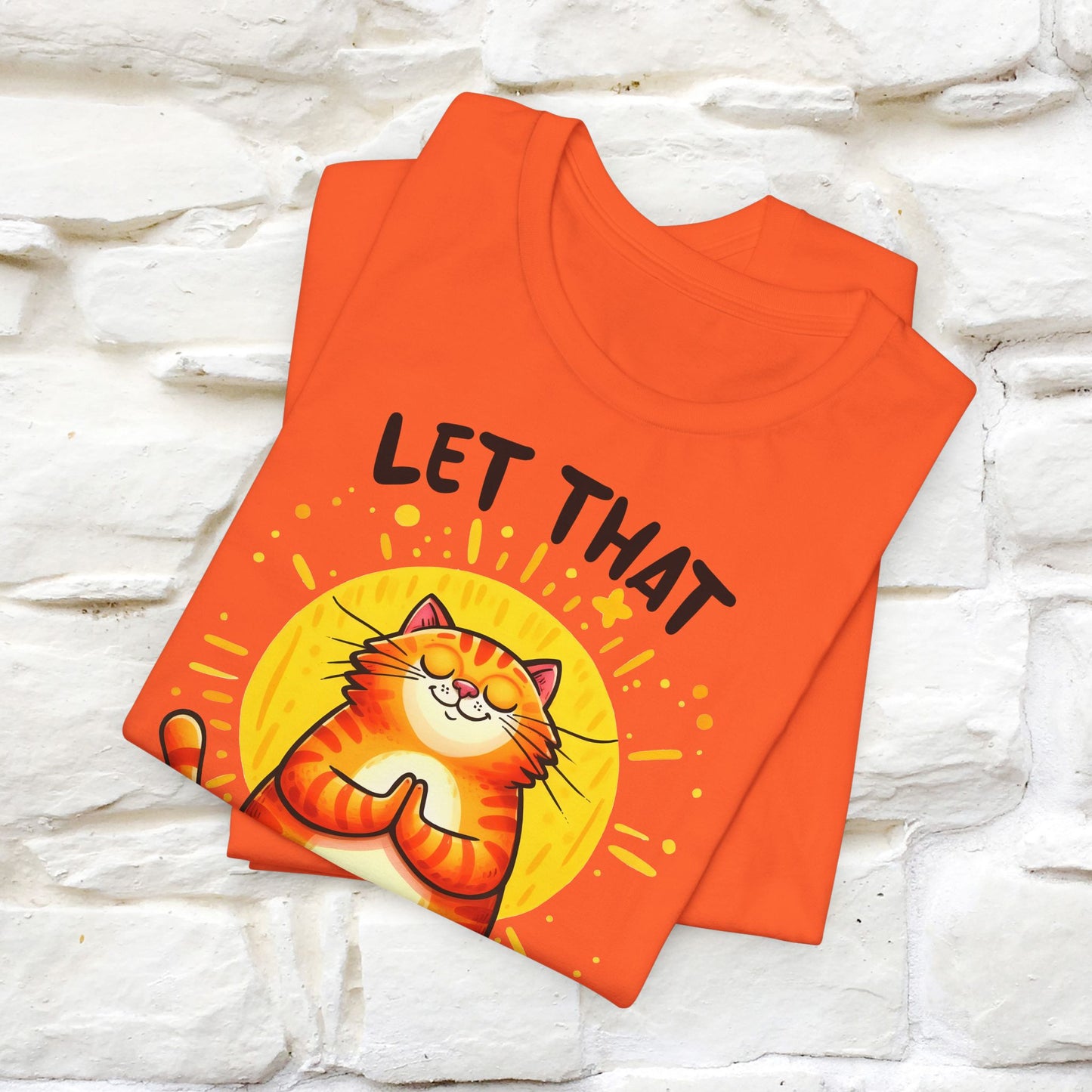 "Let That Sh*t Go" Cat T-Shirt for Men & Women | 100% Cotton* | Funny Tee 🐾