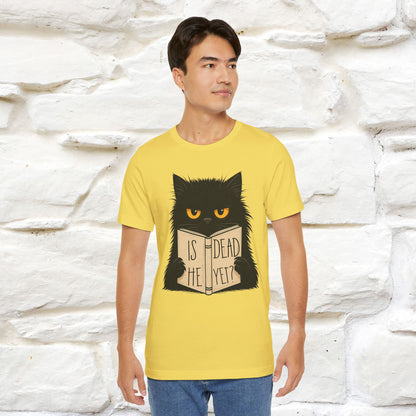 "Is He Dead Yet" |Cat T-Shirt | Nunu&Miao Studio