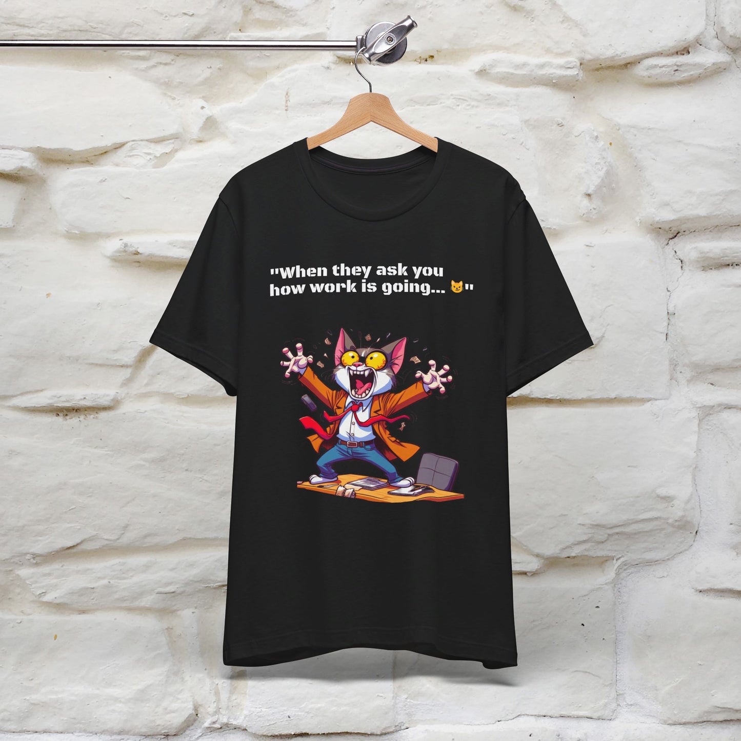 ''When They Ask You How Work Is Going'' T-shirt for Man 100% Cotton* - Nunu&Miao Studio