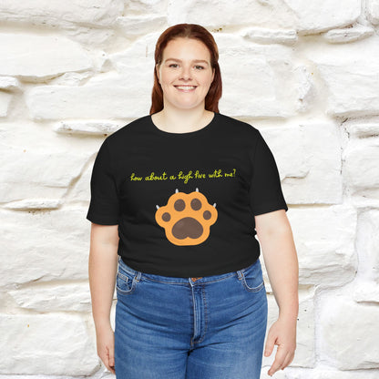 "How About A High Five With Me?" Cat T-shirt for Men & Women | 100% Cotton*