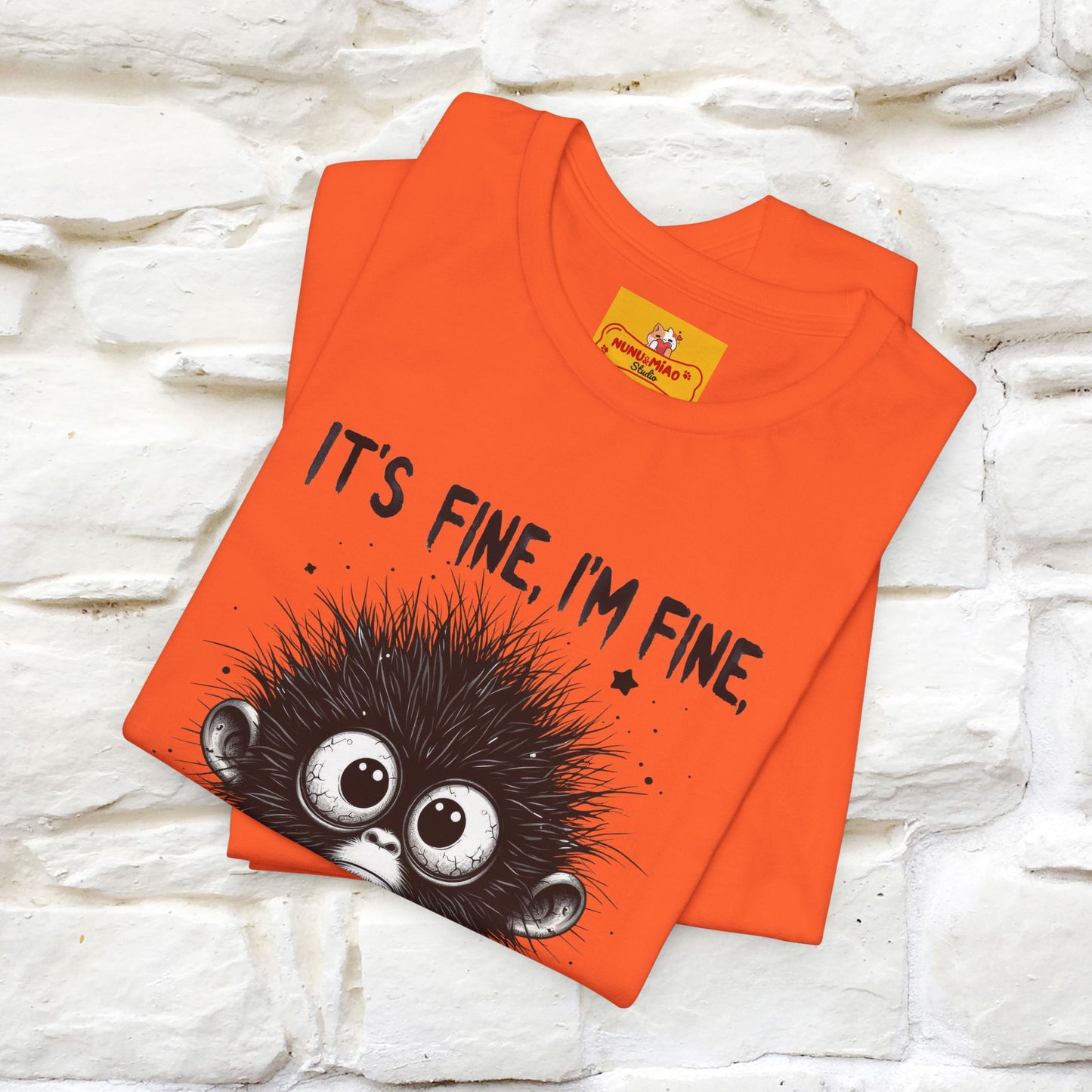 "It's Fine I'm Fine Everything Is Fine" |Monkey T-Shirt | Nunu&Miao Studio