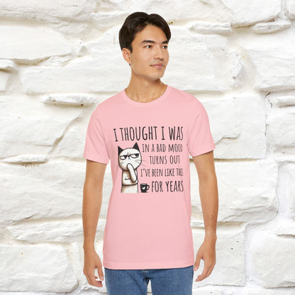 "I Thought I was In A Bad Mood.. " Cat  T-shirt |Nunu&Miao Studio