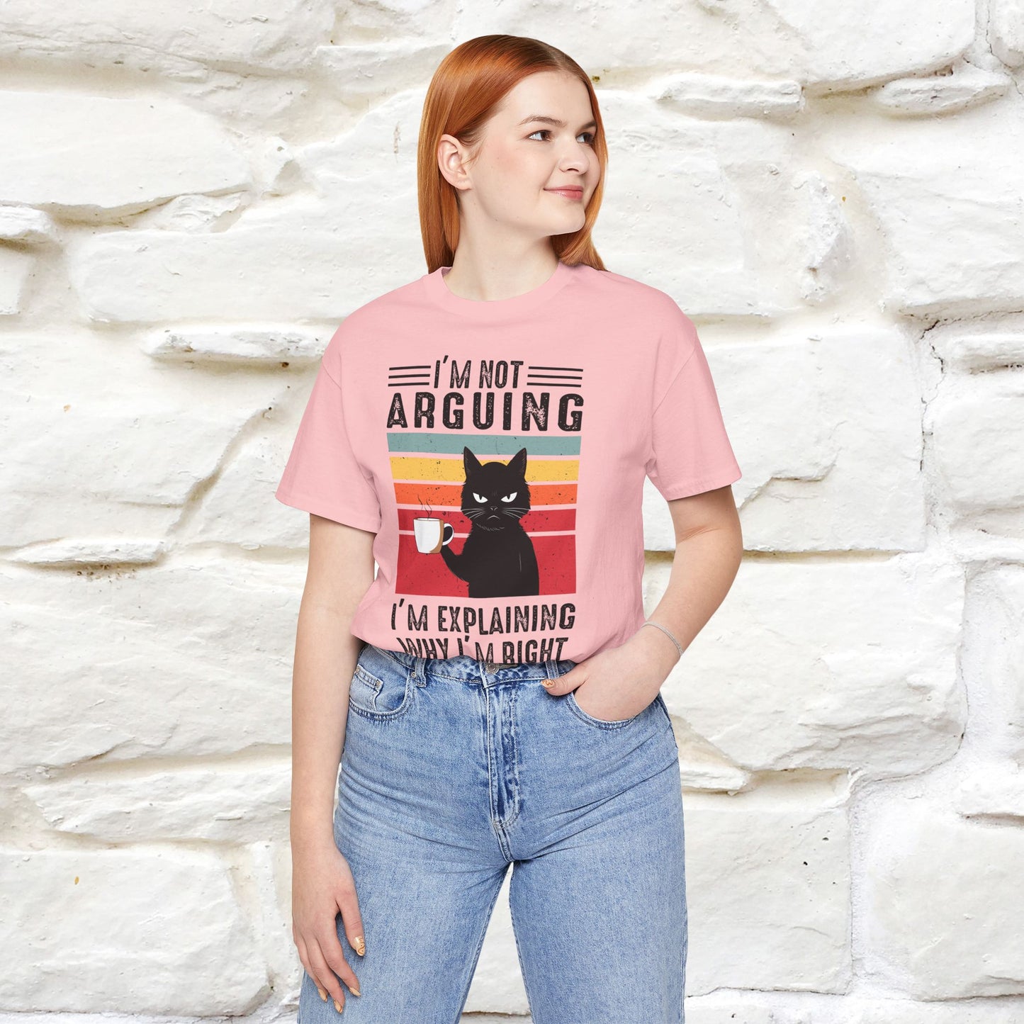 I’m Not Arguing, I’m Explaining Why I’m Right Cat T-Shirt for Men & Women | 100% Cotton* Funny Tee